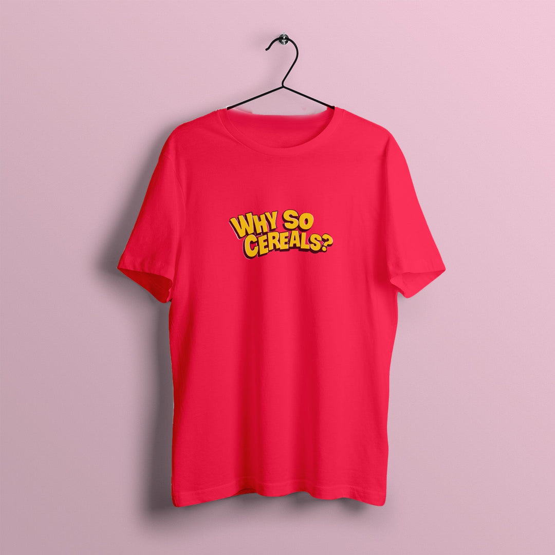 Why So Cereals T - shirt - Red - The Quirky Naari
